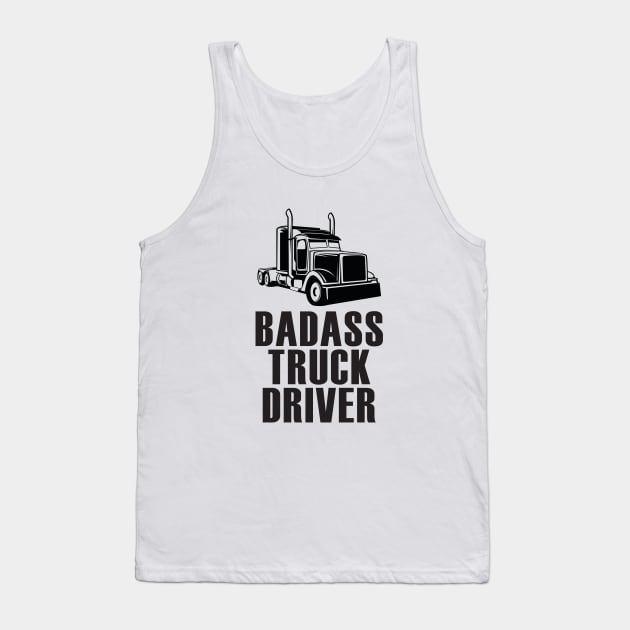 Badass Truck Driver Funny 18 Wheeler Trucker Tank Top by mstory